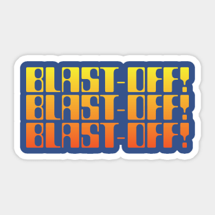 BLAST-OFF! Sticker